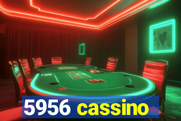 5956 cassino